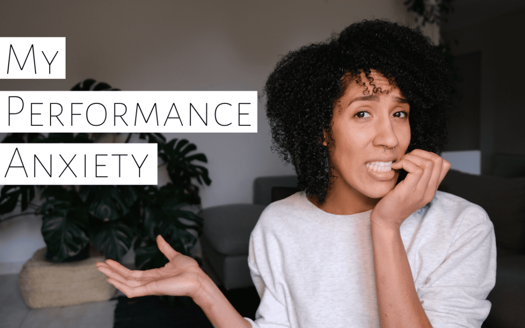 My Performance Anxiety: Where it all started, unhelpful coping mechanisms, and flashbacks
